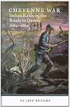 Cheyenne War: Indian Raids On The Roads To Denver 1864-1869
