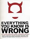 Everything You Know Is Wrong: The Disinformation Guide to Secrets and Lies