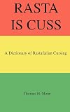 Rasta Is Cuss: A Dictionary of Rastafarian Cursing