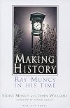 Making History: Ray Muncy in His Time