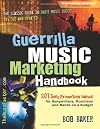 Guerrilla Music Marketing Handbook: 201 Self-Promotion Ideas for Songwriters, Musicians & Bands