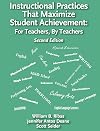 Instructional Practices That Maximize Student Achievement: For Teachers, By Teachers Second Edition
