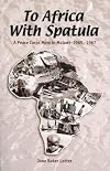 To Africa with Spatula: A Peace Corps Mom in Malawi, 1965-1967
