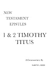 New Testament Epistles: A Critical and Exegetical Commentary on 1 Timothy, Titus, 2 Timothy