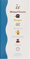 Michael Graves Designs: The Art of the Everyday Object