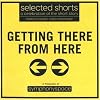 Selected Shorts: Getting There from Here (Selected Shorts: A Celebration of the Short Story)