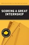 Scoring a Great Internship (Students Helping Students series)
