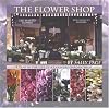 The Flower Shop: A Year in the Life of a Country Flower Shop