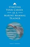 Starting Your Career as a Marine Mammal Trainer