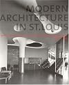 Modern Architecture in St. Louis: Washington University and Postwar American Architecture, 1948-1973
