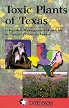 Toxic Plants of Texas: Integrated Management Strategies to Prevent Livestock Losses