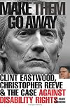 Make Them Go Away: Clint Eastwood, Christopher Reeve and the Case Against Disability Rights