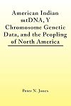 American Indian Mtdna, y Chromosome Genetic Data, and the Peopling of North America