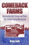 Comeback Farms: Rejuvenating Soils, Pastures and Profits with Livestock Grazing Management