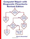 Computer Repair with Diagnostic Flowcharts: Troubleshooting PC Hardware Problems from Boot Failure to Poor Performance, Revised Edition