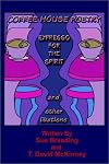 Coffee House Poetry Expresso for the Spirit and Other Libations