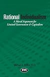 Rational Individualism: A Moral Argument for Limited Government & Capitalism