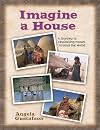 Imagine a house : a journey to fascinating houses around the world