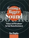 Getting a Bigger Sound: Pickups and Microphones for Your Musical Instrument