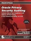 Oracle Privacy Security Auditing: Includes Federal Law Compliance with HIPAA, Sarbanes Oxley & The Gramm Leach Blile