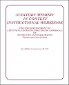 Auditory Memory in Context Instructional Workbook:For the Development of Attention, Listening, Processing and Recall of Sentences and Paragraphs