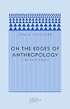 On the Edges of Anthropology: Interviews (Prickly Paradigm)