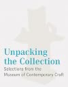 Unpacking the Collection: Selections from the Museum of Contemporary Craft