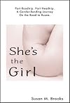 She's the Girl: Part Headtrip, Part Roadtrip--A Gender-Bending Journey on the Road to Ruune