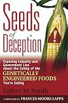 Seeds of Deception: Exposing Industry and Government Lies About the Safety of the Genetically Engineered Foods You're Eating