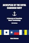 Jackspeak of the Royal Canadian Navy: A Glossary of Naval Terminology