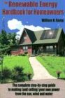 Renewable Energy Handbook for Homeowners: The Complete Step-by-Step Guide to Making (and Selling) Your Own Power from the Sun, Wind and Water