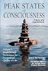 Peak States of Consciousness: Theory and Applications, Volume 1: Breakthrough Techniques for Exceptional Quality of Life - Grant McFetridge