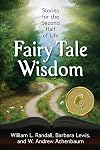 Fairy Tale Wisdom: Stories for the Second Half of Life