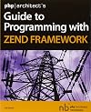 php|architect's Guide to Programming with Zend Framework