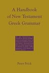 A Handbook of New Testament Greek Grammar