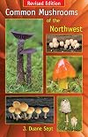 Common Mushrooms of the Northwest: Alaska, Western Canada & the Northwestern United States