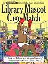 Library Mascot Cage Match: An Unshelved Collection