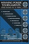 Winning Poker Tournaments One Hand at a Time Volume I
