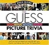 Guess Who What When & Where Picture Trivia Book Series: Movie Edition