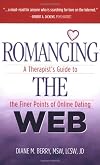 Romancing The Web: A Therapist's Guide To The Finer Points Of Online Dating