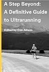 A Step Beyond: A Definitive Guide to Ultrarunning