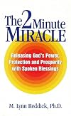 The 2 Minute Miracle: Releasing God's Power, Protection and Prosperity with Spoken Blessings