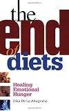 The End of Diets: Healing Emotional Hunger