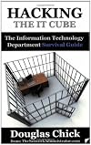 Hacking the IT Cube: The Information Technology Department Survival Guide