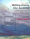 Walking among our ancestors : cemetery inscriptions of Ashland township., Clarion county, Pennsylvania ; book one
