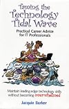 Taming the Technology Tidal Wave: Practical Career Advice for IT Professionals