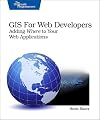 GIS for Web Developers: Adding 'Where' to Your Web Applications