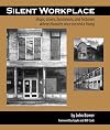 Silent Workplace: Shops, stores, businesses, and factories where Hoosiers once earned a living
