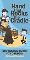 Hand That Rocks the Cradle: 400 Classic Books for Children
