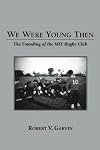 We Were Young Then: The Founding of the MIT Rugby Club